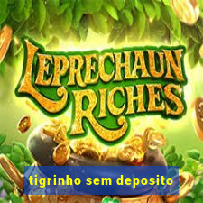 tigrinho sem deposito